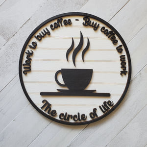 Coffee Circle of Life Plaque, Coffee Lovers Sign, Coffee Bar Decor, Gift for Coffee Lover